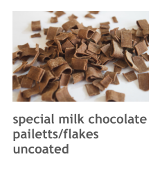 special milk chocolate pailetts/flakes uncoated