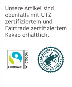 Unsere Artikel sind ebenfalls mit UTZ zertifiziertem und Fairtrade zertifiziertem Kakao erhältlich.