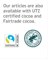 Our articles are also available with UTZ certified cocoa and Fairtrade cocoa.