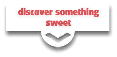 discover something sweet