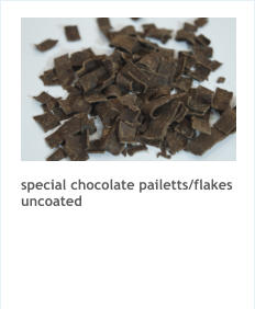 special chocolate pailetts/flakes uncoated