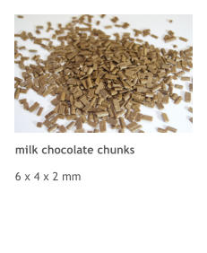 milk chocolate chunks  6 x 4 x 2 mm