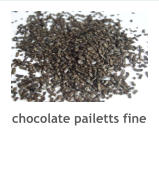 chocolate pailetts fine