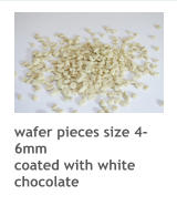 wafer pieces size 4-6mm  coated with white chocolate