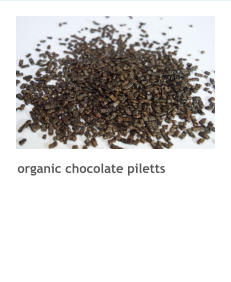 organic chocolate piletts